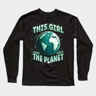 This girl Cares about Planet Save World Earth Day Long Sleeve T-Shirt